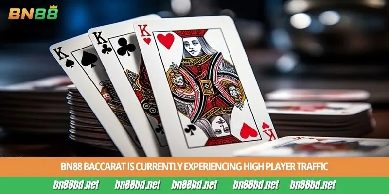 BN88 Baccarat is currently experiencing high player traffic