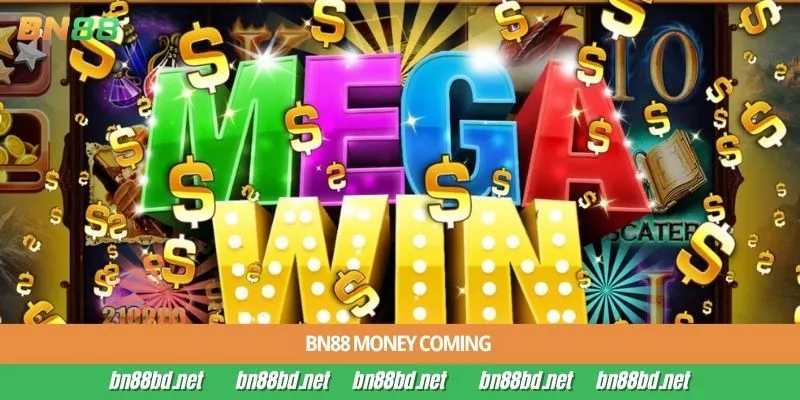 BN88 Money Coming