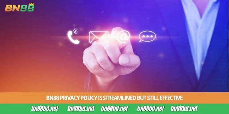 BN88 Privacy Policy is streamlined but still effective