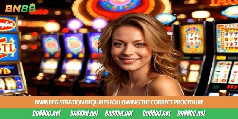 BN88 Registration requires following the correct procedure