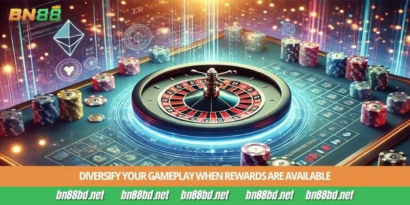 Diversify your gameplay when rewards are available