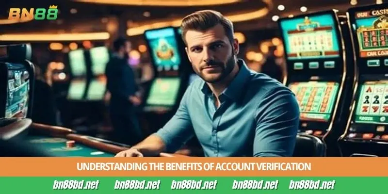 Understanding the benefits of account verification