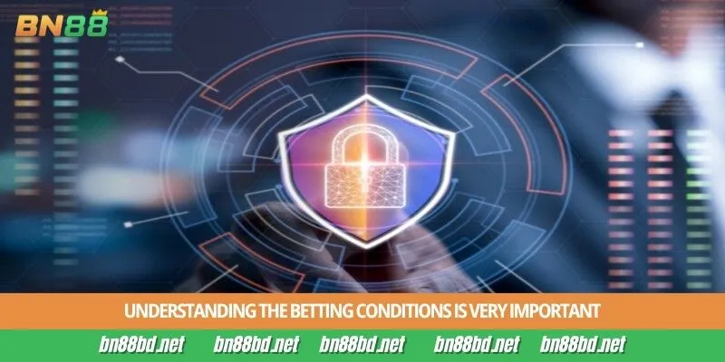Understanding the betting conditions is very important
