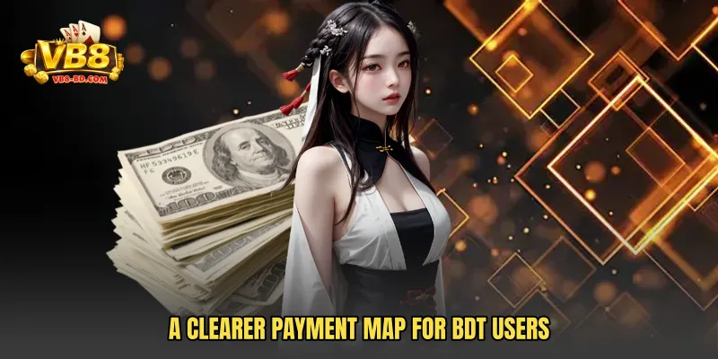 A clearer payment map for BDT users.
