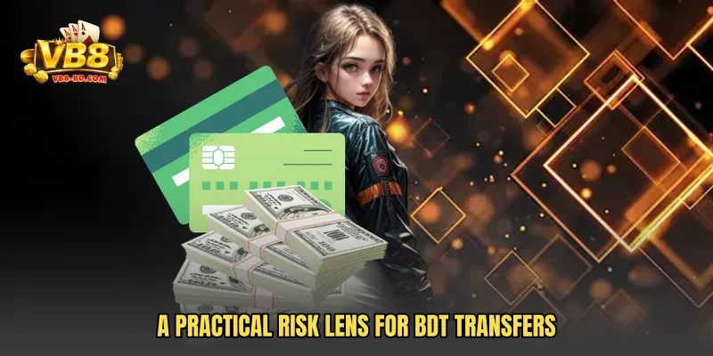 A practical risk lens for BDT transfers
