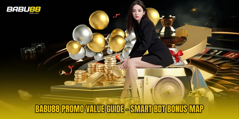 BABU88 Promo Value Guide - Smart BDT Bonus Map
