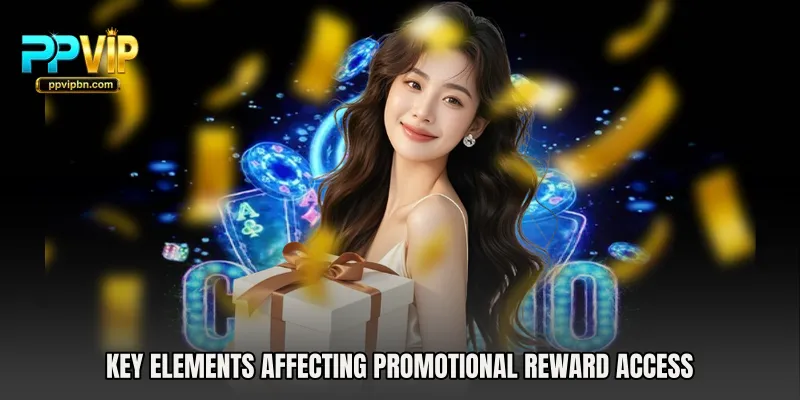 Key elements affecting promotional reward access